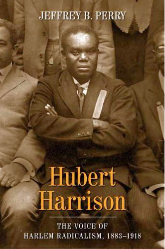 Biography of Hubert Harrison, one of America’s greatest minds