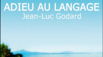 Hello to Godard’s latest film, “Goodbye to Language”