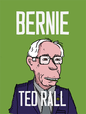 Cartoonist Ted Rall delivers with “Bernie”