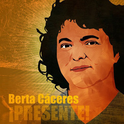 Berta Caceres: The struggle for justice continues