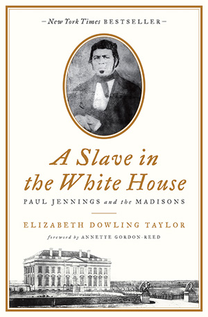 Review: “A Slave in the White House, Paul Jennings and the Madisons”
