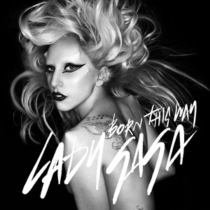 “Born This Way”: Lady Gaga’s anthem of acceptance