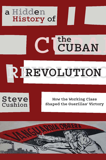 Historian portrays workers as securing the victory of Cuba’s Revolution