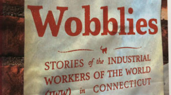 “Shoeleather History” brings rambunctious New England Wobblies to life