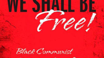 We Shall Be Free!: Black Communist Protest in Seven Voices