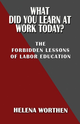 Labor educator Worthen’s new book goes where few have gone before