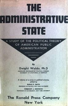 "The Administrative State," published in 1948, was written by Dwight Waldo. In the book, he argued that public servants had a duty not just to follow orders, but to serve the public interest.