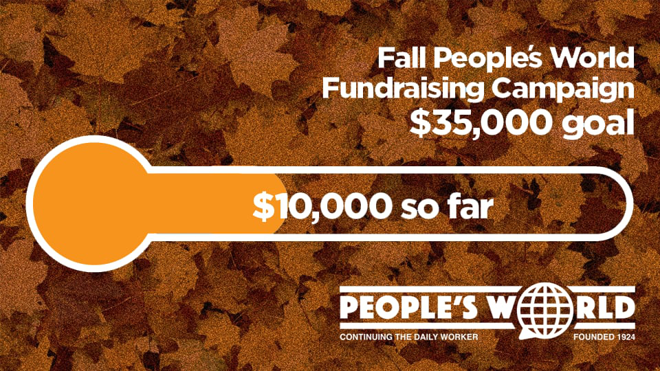 Can you help put the People’s World fund drive over the top?