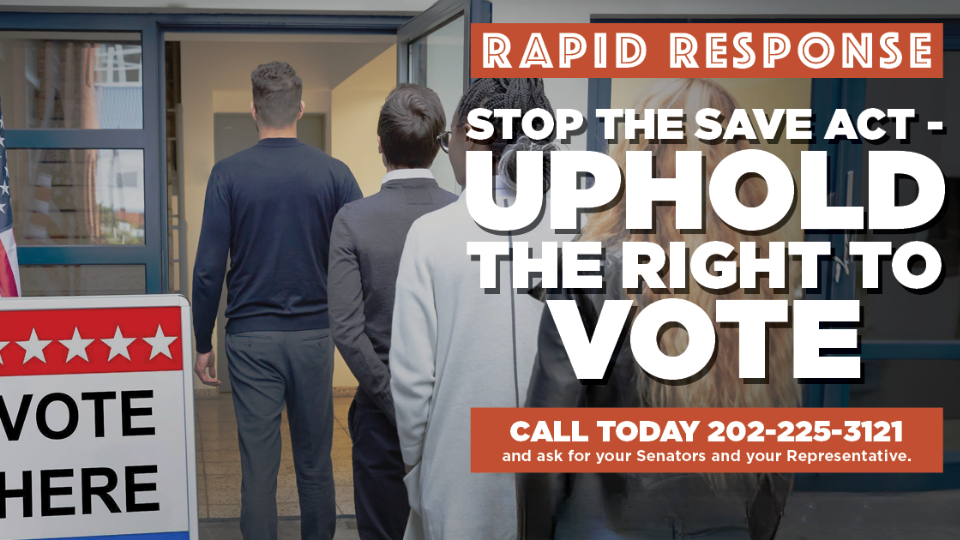 RAPID RESPONSE: Stop the SAVE Act—Uphold the Right to Vote