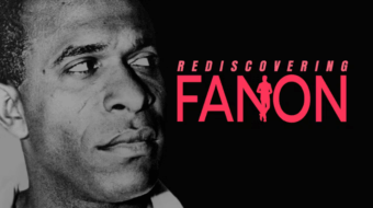 ‘Rediscovering Fanon’ review: A must-see revolutionary film