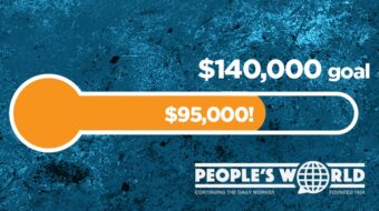 People’s World Sustainer Challenge: Can you match $21.83 a month?