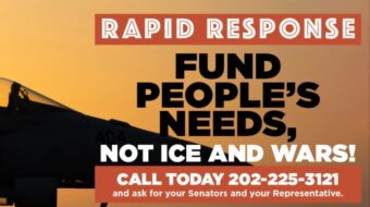 RAPID RESPONSE: Fund people’s needs, not ICE and wars
