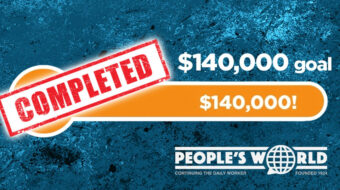 We did it! People’s World reaches $140,000 fund drive goal