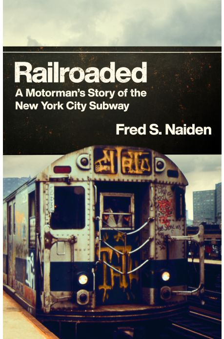 BOOK REVIEW – ‘Railroaded: A Motorman's Story of the New York City Subway'