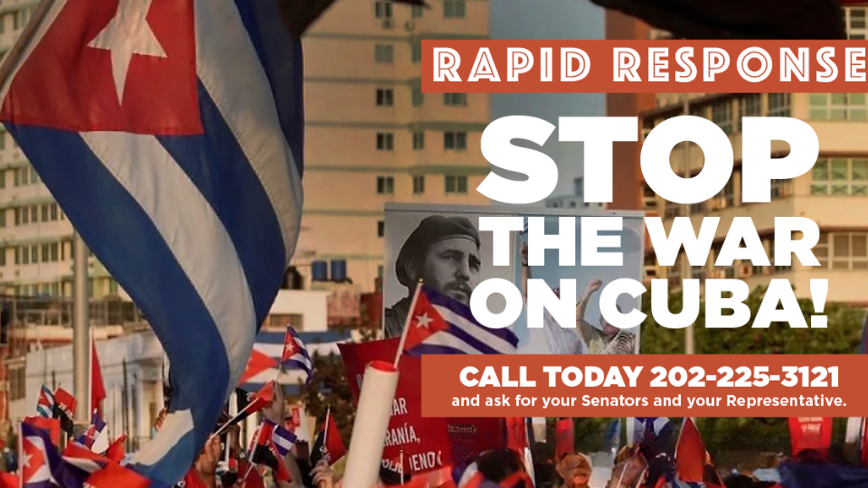 RAPID RESPONSE: Stop the war on Cuba!